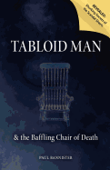 Tabloid Man: & the Baffling Chair of Death