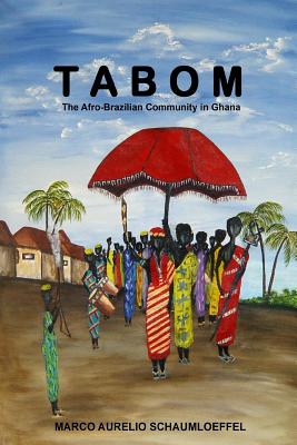 Tabom. The Afro-Brazilian Community In Ghana - Schaumloeffel, Marco Aurelio