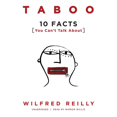 Taboo: 10 Facts You Can't Talk about - Reilly, Wilfred, and Willis, Mirron (Read by)