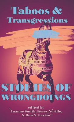 Taboos & Transgressions: Stories of Wrongdoings - Smith, Luanne (Editor), and Laskar, Devi S (Editor), and Neville, Kerry (Editor)