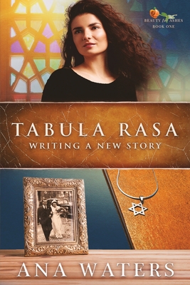 Tabula Rasa: Writing a New Story - Waters, Ana