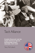 Tacit Alliance: Franklin Roosevelt and the Anglo-American 'Special Relationship' Before Churchill, 1937-1939