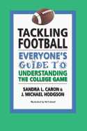 Tackling Football: Everyone's Guide to Understanding the College Game