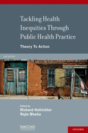 Tackling Health Inequities Through Public Health Practice: Theory to Action: A Project of the National Association of County and City Health Officials