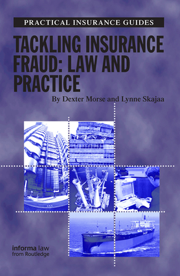 Tackling Insurance Fraud: Law and Practice - Skajaa, Lynne, and Morse, Dexter