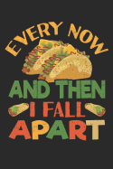 Taco Journal: Every Now and Then I Fall Apart