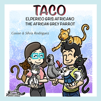 Taco: The African Grey Parrot - El Perico Gris Africano - Rodriguez, Gustavo, and Lecker, Kelly (Editor)