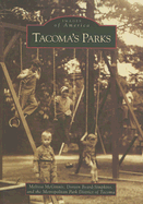 Tacoma's Parks - McGinnis, Melissa, and Beardsimpkins, Doreen, and Metropolitan Park District of Tacoma