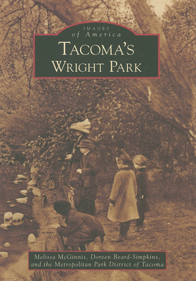 Tacoma's Wright Park - McGinnis, Melissa, and Beard-Simpkins, Doreen, and Metropolitan Park District of Tacoma