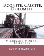 Taconite, Calcite, Dolomite: Michigan's Mineral Railroads