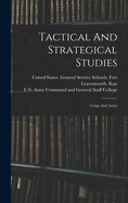 Tactical And Strategical Studies: Corps And Army