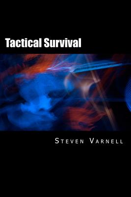 Tactical Survival - Varnell, Steven