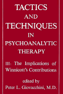 Tactics and Techniques in Psychoanalytic Therapy: The Implications of Winnicott's Contributions