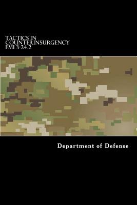 Tactics in Counterinsurgency FMI 3-24.2: (fm 90-8, FM 7-98) - Anderson, Taylor, and Department of Defense