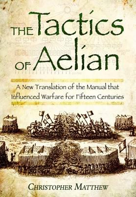 Tactics of Aelian - Matthew, Christopher