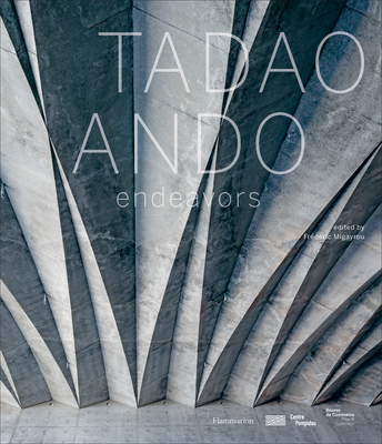 Tadao Ando: Endeavors - Ando, Tadao, and Migayrou, Frederic (Editor), and Furuyama, Masao
