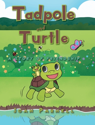 Tadpole and Turtle: A Story of Friendship - Parnell, Joan