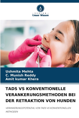 Tads Vs Konventionelle Verankerungsmethoden Bei Der Retraktion Von Hunden - Mehta, Ushmita, and Reddy, C Munish, and Khera, Amit Kumar