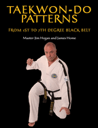 Taekwon-Do Patterns: From 1st to 7th Degree Black Belt