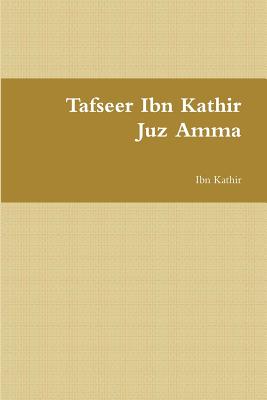 Tafseer Ibn Kathir: Juz Amma - Kathir, Ibn