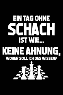 Tag Ohne Schach - Unmglich!: Notizbuch F?r Schachspieler Schach-Fan Schach-Verein