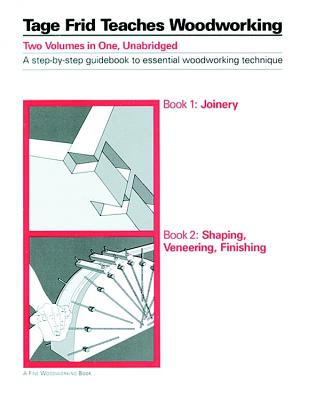 Tage Frid Teaches Woodworking: Book 1: Joinery - Frid, Tage