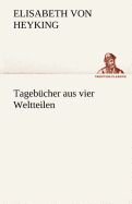 Tagebucher Aus Vier Weltteilen