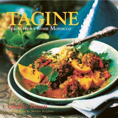 Tagine: Spicy Stews from Morocco - Basan, Ghillie