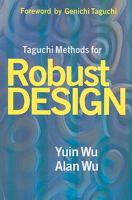 Taguchi Methods for Robust Design - Wu, Yuin, and Wu, Alan