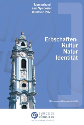 Tagungsband zum Symposion D?rnstein 2020: Erbschaften: Kultur Natur Identit?t - Baatz, Ursula