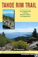 Tahoe Rim Trail: The Official Guide for Hikers, Mountain Bikers and Equestrians - Hauserman, Tim