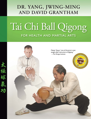 Tai CHI Ball Qigong: For Health and Martial Arts - Yang, Jwing-Ming, Dr., and Grantham, David W