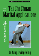 Tai Chi Chuan Martial Applications: Advanced Yang Style Tai Chi Chaun