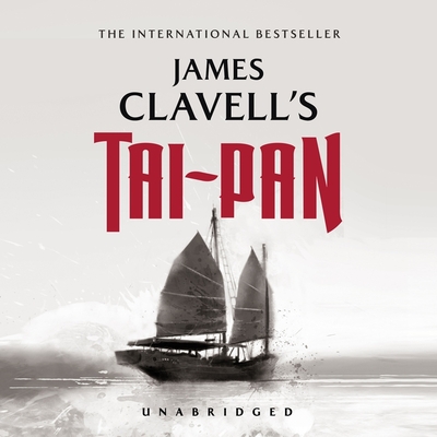 Tai-Pan: The Epic Novel of the Founding of Hong Kong - Clavell, James, and Jackson, Gildart (Read by)