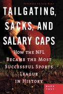 Tailgating, Sacks, and Salary Caps: How the NFL Became the Most Successful Sports League in History