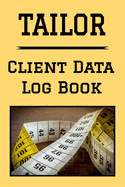 Tailor Client Data Log Book: 6 x 9 Professional Alterations Seamstress Client Tracking Address & Appointment Book with A to Z Alphabetic Tabs to Record Personal Customer Information (157 Pages)