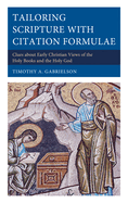 Tailoring Scripture with Citation Formulae: Clues about Early Christian Views of the Holy Books and the Holy God