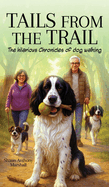 Tails from the Trail: The Hilarious Chronicles of Dog Walking