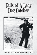 Tails of A Lady Dog Catcher