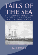 Tails of the Sea: The Adventures of a Navy, the Men and a Ship's Cat