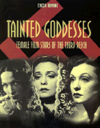 Tainted Goddesses: Female Film Stars of the Third Reich - Romani, Cinzia