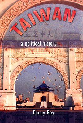 Taiwan: A Political History - Roy, Denny