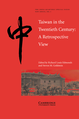 Taiwan in the Twentieth Century: A Retrospective View - Edmonds, Richard Louis (Editor), and Goldstein, Steven M. (Editor)
