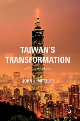 Taiwan's Transformation: 1895 to the Present - Metzler, John J