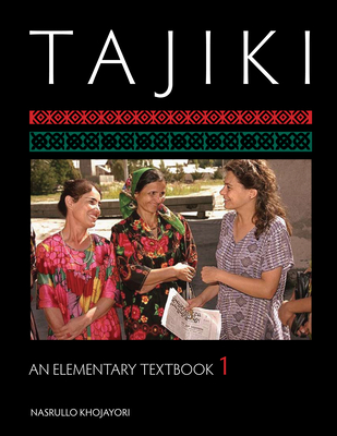 Tajiki: An Elementary Textbook, Volume 1 - Khojayori, Nasrullo