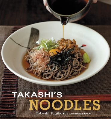 Takashi's Noodles: [A Cookbook] - Yagihashi, Takashi, and Salat, Harris