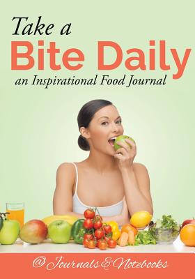 Take a Bite Daily - an Inspirational Food Journal - @ Journals and Notebooks