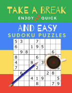 Take A Break Enjoy 100 Quick And Easy Sudoku Puzzles: Puzzle Book for Busy People. Easy Level (Answers Included)