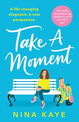 Take A Moment: The most heartwarming romance you'll read this year - Kaye, Nina
