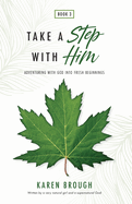Take a Step with Him: Adventuring with God into Fresh Beginnings